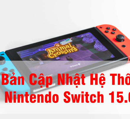 Bản Cập Nhật Hệ Thống Nintendo Switch 15.0.0 Mới Nhất
