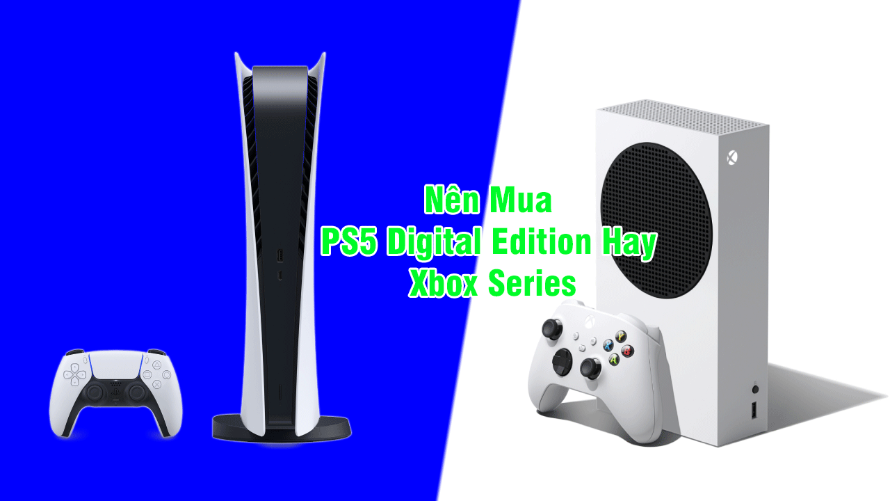 PS5 Digital Edition Và Xbox Series