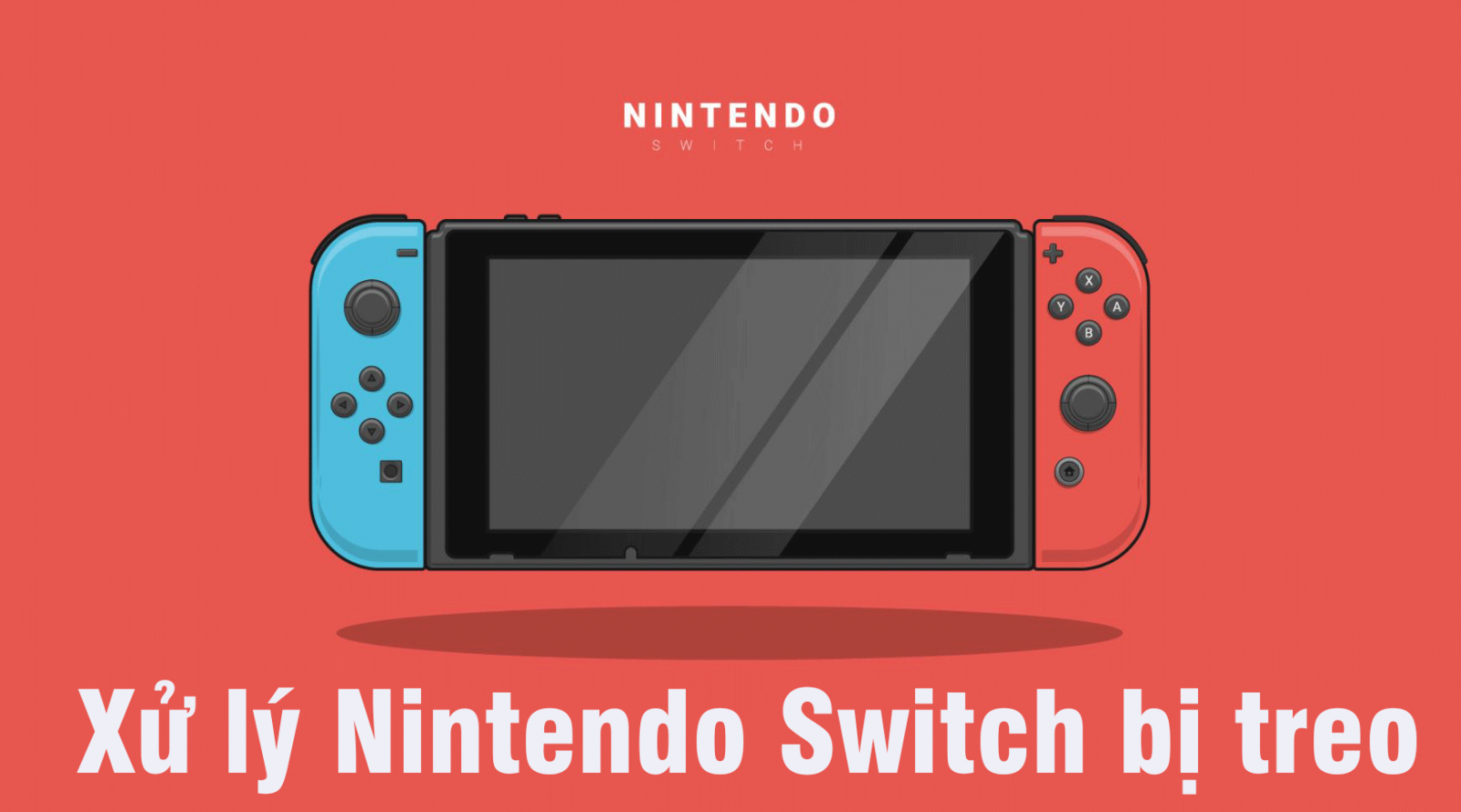 Cách xử lý Nintendo Switch bị treo